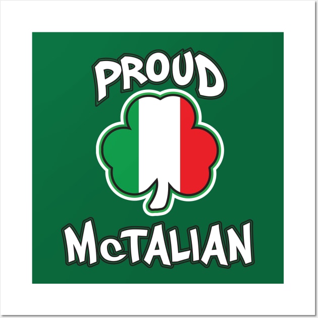 Proud McTalian Irish and Italian Saint Patricks Day Wall Art by graphicbombdesigns